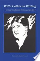 Willa Cather on writing : critical studies on writing as an art /