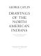 Drawings of the North American Indians /