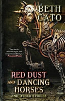 Red dust and dancing horses : and other stories /