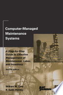 Computer-managed maintenance systems : a step-by-step guide to effective management of maintenance, labor, and inventory /