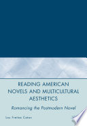 Reading American Novels and Multicultural Aesthetics : Romancing the Postmodern Novel /