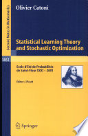 Statistical learning theory and stochastic optimization : Ecole d'Eté de Probabilités de Saint-Flour XXXI-2001 /