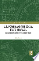 U.S. power and the social state in Brazil : legal modernization in the global South /