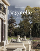 Bagatelle : a princely residence in Paris /