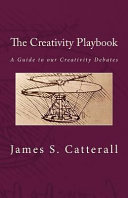 The creativity playbook : a guide to our creativity debates /