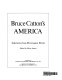 Bruce Catton's America : selections from his greatest works /