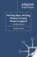 Writing Rape, Writing Women in Early Modern England : Unbridled Speech /