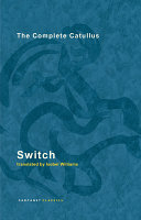 Switch : the complete Catullus /