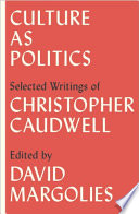 Culture as politics : selected writings of Christopher Caudwell /