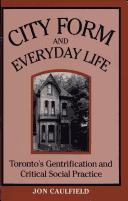 City form and everyday life : Toronto's gentrification and critical social practice /