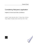 Considering marijuana legalization : insights for Vermont and other jurisdictions /