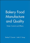 Bakery food manufacture and quality : water control and effects /
