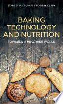 Baking technology and nutrition : towards a healthier world /