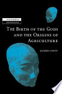 The birth of the gods and the origins of agriculture /