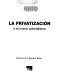 La privatizacion, o, el nuevo colonialismo /