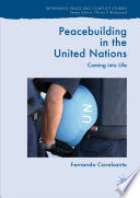 Peacebuilding in the United Nations : Coming into Life /
