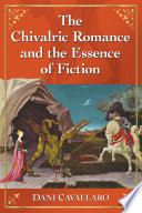 The chivalric romance and the essence of fiction /