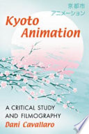 Kyoto Animation : a critical study and filmography /