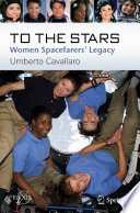 To The Stars : Women Spacefarers' Legacy /