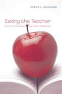 Sexing the teacher : school sex scandals and queer pedagogies /