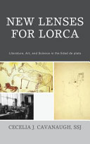 New lenses for Lorca : literature, art, and science in the Edad de plata /