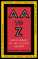AA to Z : addictionary to the 12-step culture /