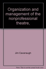 Organization and management of the nonprofessional theatre, including backstage and front-of-house /