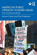 American public opinion toward Israel : from consensus to divide /