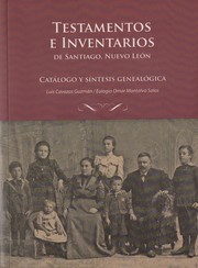 Testamentos e inventarios de Santiago, Nuevo León : catálogo y síntesis genealógica /