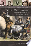 Lethal encounters : Englishmen and Indians in colonial Virginia /