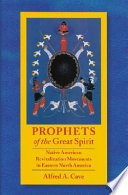 Prophets of the great spirit : Native American revitalization movements in eastern North America /