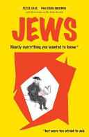 Jews : nearly everything you wanted to know* *but were too afraid to ask /