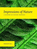 Impressions of nature : a history of nature printing /