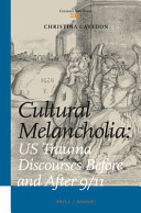 Cultural melancholia : US trauma discourses before and after 9/11 /
