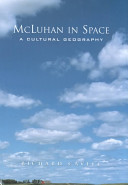 McLuhan in space : a cultural geography /