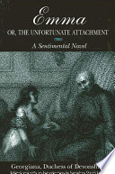 Emma, or, The unfortunate attachment : a sentimental novel /