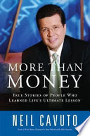 More than money : true stories of people who learned life's ultimate lesson /