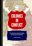 Colonies in conflict : the history of the British overseas territories /