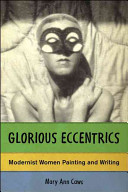Glorious eccentrics : modernist women painting and writing /