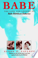 Babe : the life and legend of Babe Didrikson Zaharias /
