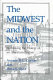 The Midwest and the nation : rethinking the history of an American region /