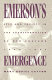 Emerson's emergence : self and society in the transformation of New England, 1800-1845 /