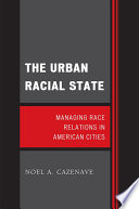 The Urban Racial State : Managing Race Relations in American Cities /