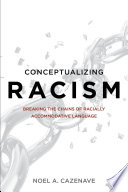 Conceptualizing racism : breaking the chains of racially accommodative language /