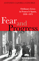 Fear and progress : ordinary lives in Franco's Spain, 1939-1975 /