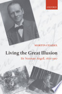 Living the great illusion : Sir Norman Angell, 1872-1967 /