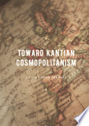 Toward Kantian cosmopolitanism /