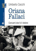 Oriana Fallaci : cercami dov'è il dolore /