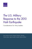 The U.S. military response to the 2010 Haiti earthquake : considerations for Army leaders /