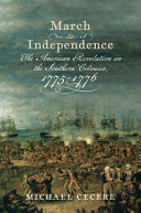March to independence : the Revolutionary War in the Southern colonies, 1775-1776 /